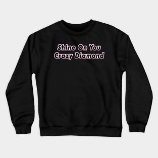 Shine On You Crazy Diamond (PINK FLOYD) Crewneck Sweatshirt